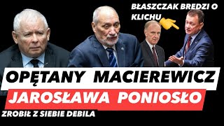 SPAZMA MACIEREWICZA – BREDNIE BŁASZCZAKA❗️KACZYŃSKI WSYPAŁ SIĘ SAM I ANTONI RZUCA SIĘ NA REPORTERÓW [upl. by Hassin]