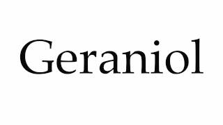 How to Pronounce Geraniol [upl. by Chenay]