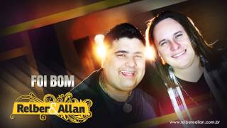 Relber e Allan  Foi bom [upl. by Gnilhsa296]