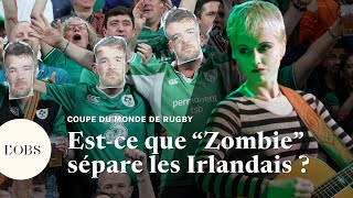 Coupe du Monde de Rugby  pourquoi la chanson quotZombiequot ne plaît pas à tous les Irlandais [upl. by Anihta]