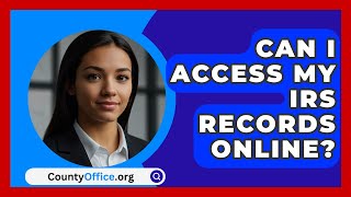 Can I Access My IRS Records Online  CountyOfficeorg [upl. by Crofton]