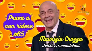 Maurizio Crozza  Feltri e i napoletani  Prova a non ridere 😝 Episodio 65 [upl. by Landel103]