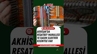 Akhisar’da Reşatbey Mahallesi 10 Kasım elektrik kesintisi var [upl. by Sinegra]