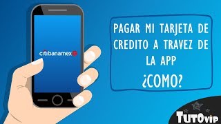 Como pagar mi tarjeta de crédito con la app de Citibanamex Movil [upl. by Jillayne]