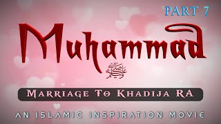 The Story Of Prophet Muhammad ﷺ Part 7  Marriage To Khadija RA BE060 [upl. by Aufa]