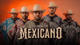 Los Chavalitos  Mexicano Video Oficial [upl. by Tymon]