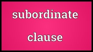 Subordinate clause Meaning [upl. by Ellah]