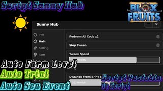 Script Sunny Hub Blox Fruit Pastebin  Auto Farm Level  Auto Trial  Auto sea Event  No Key [upl. by Wendelin627]