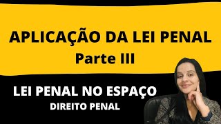 LEI PENAL NO ESPAÇO  APLICAÇÃO DA LEI PENAL  DIREITO PENAL  PARTE III [upl. by Mulderig]