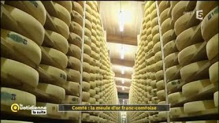 Comté  la meule dor franccomtoise  La Quotidienne la suite [upl. by Neelrac]