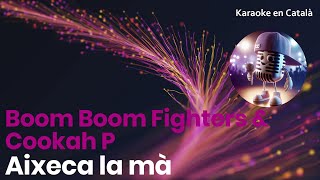 Boom Boom Fighters amp Cookah P  Aixeca la mà Karaoke en català [upl. by Eiruam]