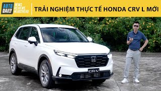 Trải nghiệm thực tế Honda CRV L hoàn toàn mới Lái sướng êm ái quotgõ đầuquot phần còn lại [upl. by Pinelli5]