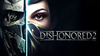 Dishonored 2 First Playthrough  Early Morning Stream [upl. by Nnylaehs]