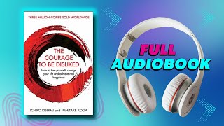 The Courage to be Disliked by Ichiro Kishimi and Fumitake Toga📔 Full Audiobook [upl. by Welch]