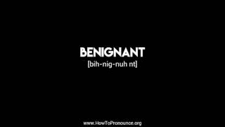 How to Pronounce quotbenignantquot [upl. by Tess675]