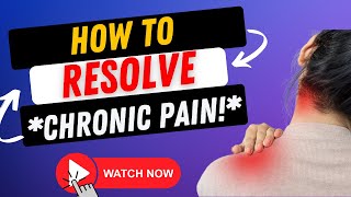 How to Resolve Chronic Pain [upl. by Cordell]