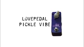 Lovepedal Pickle Vibe [upl. by Jakob]