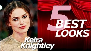 KEIRA KNIGHTLEY 5 BEST LOOKS keiraknightley bestlooks [upl. by Onej]