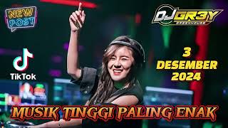 MUSIK TINGGI PALING ENAK DJ GREY 3 DESEMBER 2024  NEW PARAGON dj djviral djremix [upl. by Atirres]