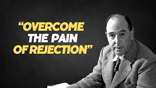 Overcome The Pain Of Rejection  CS Lewis [upl. by Rellia]