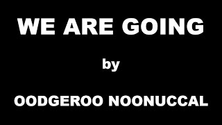 We Are Going by Oodgeroo Noonuccal  Summary [upl. by Dich]