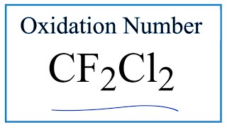 How to find the Oxidation Number for C in CF2Cl2 Dichlorodifluoromethane [upl. by Isus]