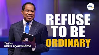 REFUSE TO BE ORDINARY  Pastor Chris Oyakhilome [upl. by Enirak]