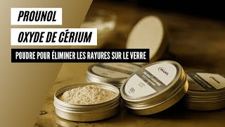 PROUNOL Oxyde de cérium  Poudre efficace pour éliminer les rayures sur le verre [upl. by Carly]