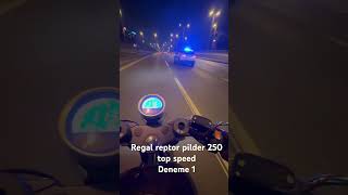 Regal reptor pilder 250 top speed denemesi polis gelince durmak sorunda kaldım 😅 [upl. by Etsirk]