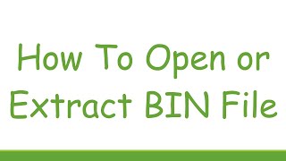 How To Open or Extract BIN File [upl. by Aytida662]