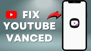 quotFix YouTube Vanced 2024 – StepbyStep Solution [upl. by Nnaira70]