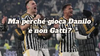 Ma perché gioca Danilo e non Gatti [upl. by Sitnerp]