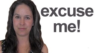 How to Say and Use EXCUSE ME in English [upl. by Weissman]