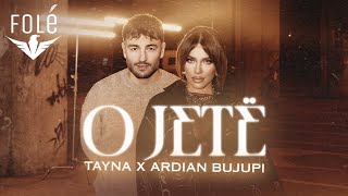 TAYNA x ARDIAN BUJUPI  O JETË [upl. by Asihtal366]