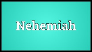 Nehemiah Meaning [upl. by Hauser]