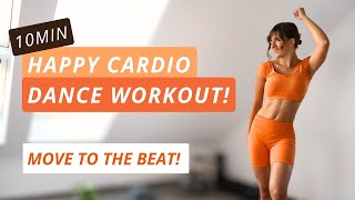 10min Happy Cardio Dance Workout  Boost Your Mood to the Beat [upl. by Razaile76]