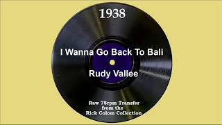 1938 Rudy Vallee  I Wanna Go Back To Bali [upl. by Ripley590]