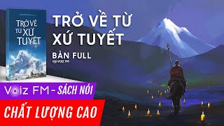 Sách nói Trở về từ xứ Tuyết  Nguyên Phong  Voiz FM [upl. by Eerac]