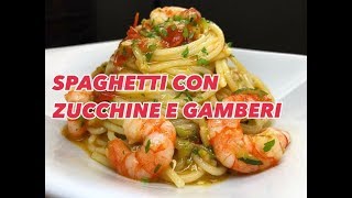 SPAGHETTI CON ZUCCHINE E GAMBERI CUCINANDOMELAGODO [upl. by Oal317]