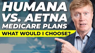 Humana vs Aetna Medicare Plans What would I Choose [upl. by Nomolas]