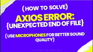 Axios Error Unexpected End Of File JavaScript Error [upl. by Mouldon]