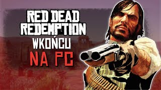 Red Dead Redemption Wkońcu na PC  ZAPOWIEDŹ OD ROCKSTARA [upl. by Akemehs]