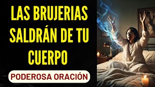 Oración para eliminar las brujerías de tu cuerpo [upl. by Karilynn]