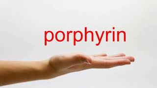 How to Pronounce porphyrin  American English [upl. by Foote276]