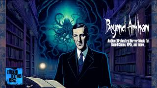 2 Hours of Dark Mystery Horror Music Beyond Arkham HP Lovecraft [upl. by Stirling]