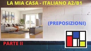 Descrivere una casa italiano A2B1 preposizioni PARTE II [upl. by Sualokcin]