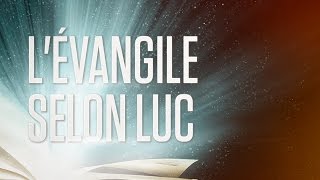 « Lévangile selon Luc »  Le Nouveau Testament  La Sainte Bible Part 3 VF Complet [upl. by Ahsemrak439]