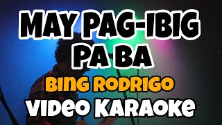 MAY PAGIBIG PA BA  BING RODRIGO KARAOKE VERSION KARAOKE MASTER OFFICIAL [upl. by Neurath797]