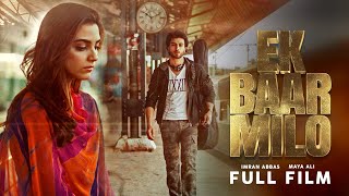 Ek Baar Milo ایک بار ملو Full Film  True Love Story of Maya Ali And Imran Abbas  C4B1G [upl. by Sucramad]