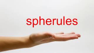 How to Pronounce spherules  American English [upl. by Airdnaid]